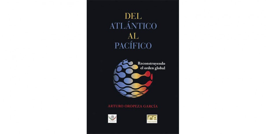 Del Atl&aacute;ntico al Pac&iacute;fico. Reconstruyendo el orden global