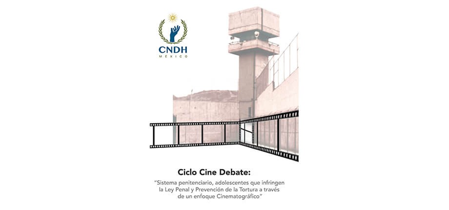 Ciclo Cine Debate: &ldquo;Sistema penitenciario, adolescentes que infringen la ley penal y prevenci&oacute;n de la tortura a trav&eacute;s de un enfoque cinematogr&aacute;fico&rdquo;