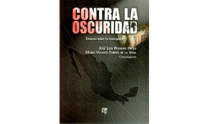 Contra la oscuridad. Ensayos sobre la corrupci&oacute;n