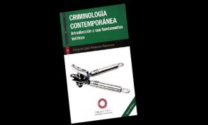 Criminolog&iacute;a contempor&aacute;nea. Introducci&oacute;n a sus fundamentos te&oacute;ricos