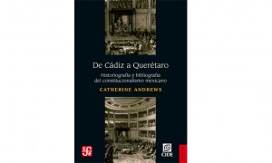 De C&aacute;diz a Quer&eacute;taro. Historiograf&iacute;a y bibliograf&iacute;a del constitucionalismo mexicano