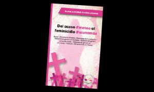 Del acoso #Metoo al feminicidio #Niunam&aacute;s
