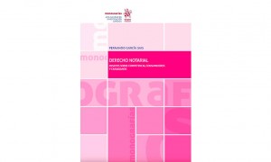 Derecho notarial. Ensayos sobre competencia, consumidores y ciudadanos