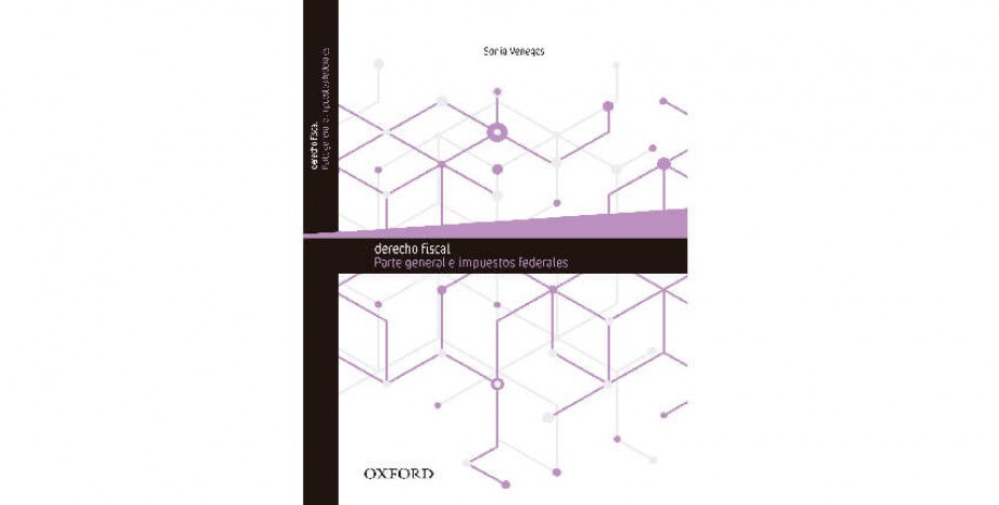 Derecho fiscal. Parte general e impuestos federales 