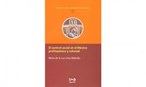 El control social en el M&eacute;xico prehisp&aacute;nico y colonial 