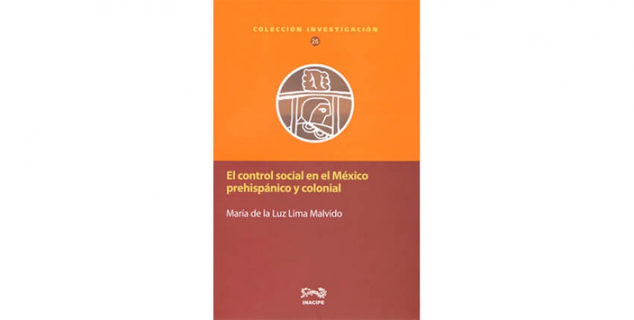 El control social en el M&eacute;xico prehisp&aacute;nico y colonial 