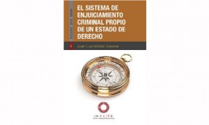 El sistema de enjuiciamiento criminal propio de un Estado de Derecho