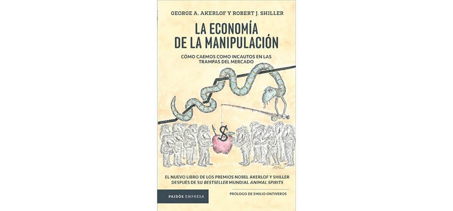 La economía de la manipulación. Cómo caemos como incautos en las trampas del mercado