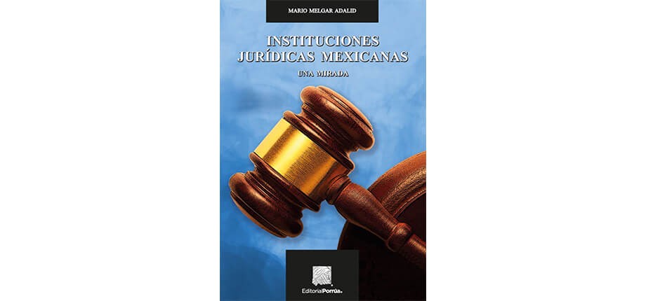 Instituciones jurídicas mexicanas: una mirada