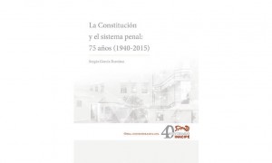 La Constituci&oacute;n y el sistema penal: 75 a&ntilde;os (1940-2015)