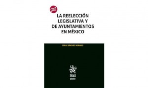 La reelecci&oacute;n legislativa y de ayuntamientos en M&eacute;xico