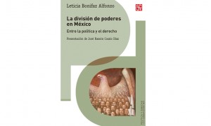 La divisi&oacute;n de poderes en M&eacute;xico. Entre la pol&iacute;tica y el Derecho
