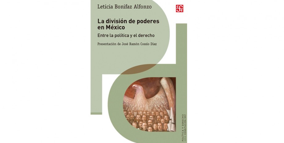 La divisi&oacute;n de poderes en M&eacute;xico. Entre la pol&iacute;tica y el Derecho