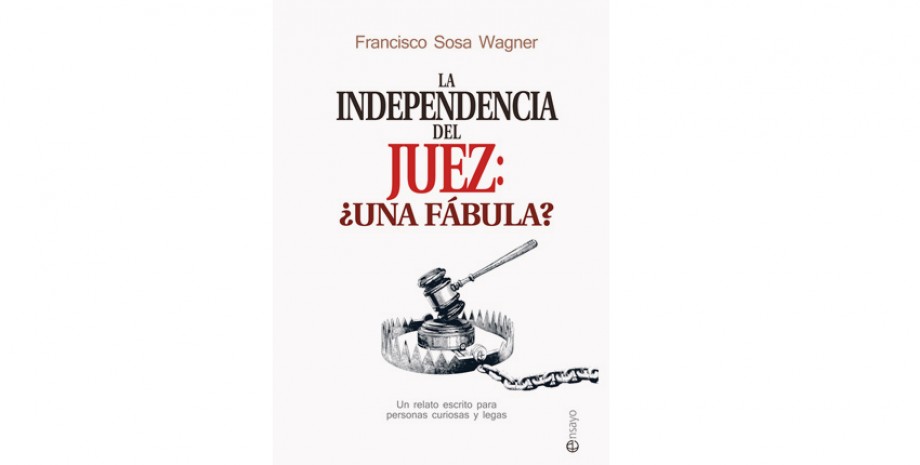La independencia del juez: &iquest;una f&aacute;bula?