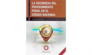 La secuencia del procedimiento penal en el C&oacute;digo Nacional, 3&ordf; ed.