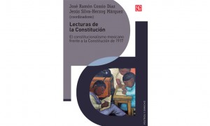 Lecturas de la Constituci&oacute;n. El constitucionalismo mexicano frente a la Constituci&oacute;n de 1917