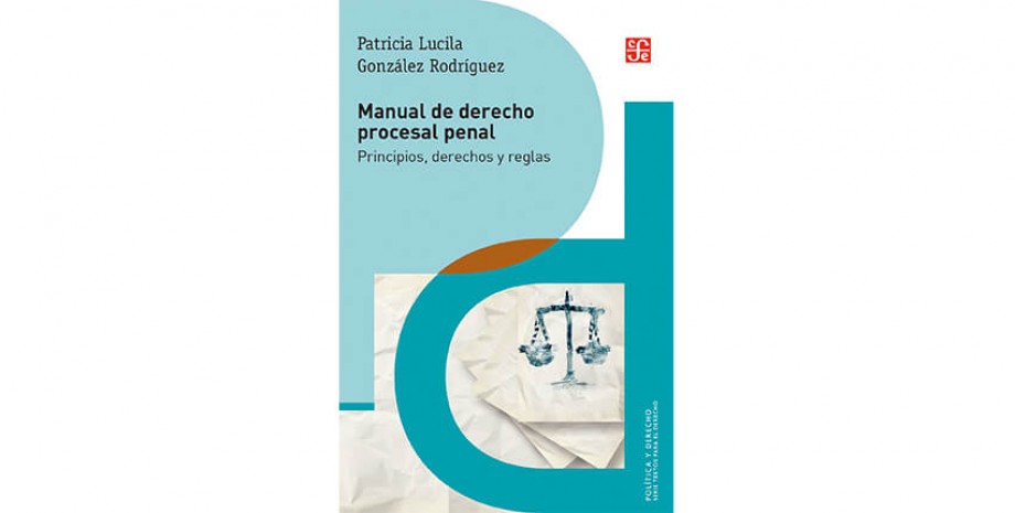 Manual de Derecho procesal penal. Principios, derechos y reglas 
