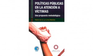 Pol&iacute;ticas p&uacute;blicas en la atenci&oacute;n a v&iacute;ctimas: una propuesta metodol&oacute;gica, 2&ordf; ed.