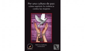 Por una cultura de paz: c&oacute;mo suprimir la violencia contra las mujeres