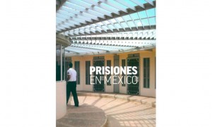 Prisiones en M&eacute;xico. Memoria visual y escrita