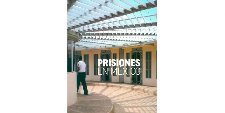 Prisiones en M&eacute;xico. Memoria visual y escrita