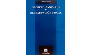 Secreto bancario y defraudaci&oacute;n fiscal
