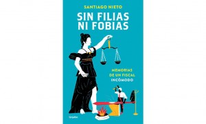 Sin filias ni fobias. Memorias de un fiscal inc&oacute;modo 