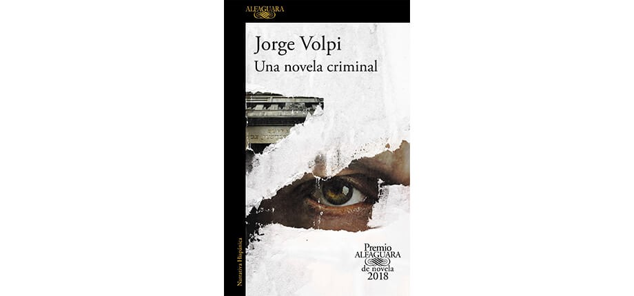 Una novela criminal (Premio Alfaguara de Novela 2018)