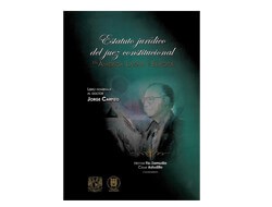 Estatuto jurídico del juez constitucional en América Latina y Europa. Libro homenaje al doctor Jorge Carpizo.